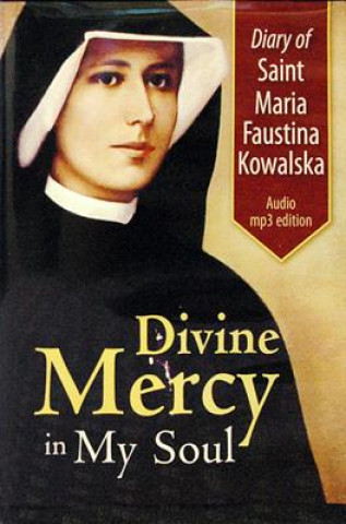 Diary of Saint Maria Faustina Kowalska: Divine Mercy in My Soul