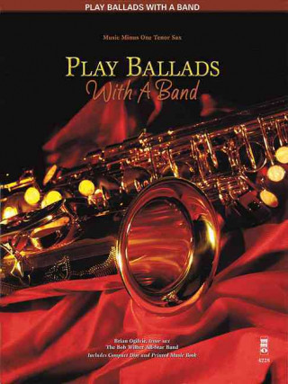 Play Ballads with a Band: Music Minus One Tenor Sax