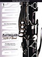 Play Ballads with a Band: For B-Flat Clarinet