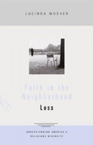 Faith in the Neighborhood: Loss: Understanding America's Religious Diversity
