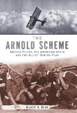 The Arnold Scheme: British Pilots, the American South and the Allies' Daring Plan
