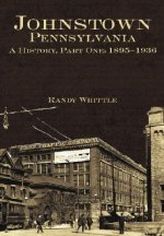 Johnstown, Pennsylvania:: 1895-1936