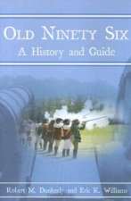 Old Ninety Six: A History and Guide