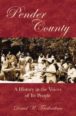 Pender County: A History in the Voices of Its People