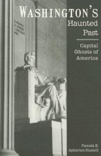 Washington's Haunted Past: Capital Ghosts of America