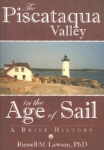 The Piscataqua Valley in the Age of Sail: A Brief History