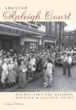 Greater Raleigh Court: A History of Wasena, Virginia Heights, Norwich and Raleigh Court