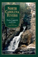 North Carolina Rivers:: Facts, Legends and Lore