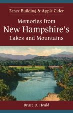 Memories from New Hampshire's Lakes and Mountains:: Fence Building and Apple Cider