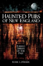 Haunted Pubs of New England: Raising Spirits of the Past