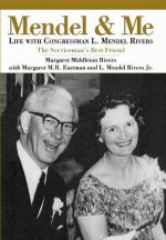 Mendel and Me:: Life with Congressman L. Mendel Rivers