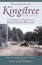 Remembering Kingstree, South Carolina:: The Collected Writings of Bessie Swann Britton