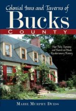 Colonial Inns and Taverns of Bucks County: How Pubs, Taprooms and Hostelries Made Revolutionary History