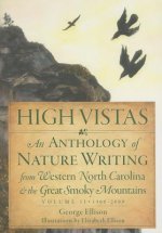 High Vistas, Volume II: An Anthology of Nature Writing from Western North Carolina & the Great Smoky Mountains, 1900-2009