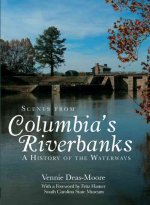 Scenes from Columbia's Riverbanks: A History of the Waterways