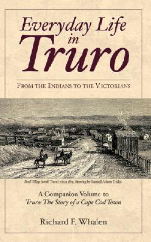 Everyday Life in Truro: From the Indians to the Victorians