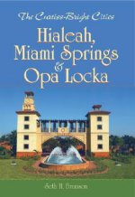 The Curtiss-Bright Cities: Hialeah, Miami Springs & Opa Locka