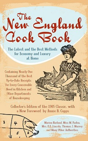 The New England Cook Book: The Latest and the Best Methods for Economy and Luxury at Home