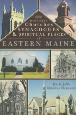 Historic Churches, Synagogues & Spiritual Places of Eastern Maine