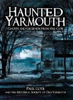 Haunted Yarmouth: Ghosts and Legends from the Cape