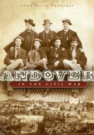 Andover in the Civil War: The Spirit & Sacrifice of a New England Town