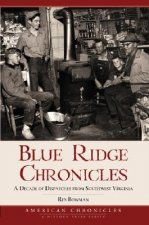 Blue Ridge Chronicles: A Decade of Dispatches from Southwest Virginia