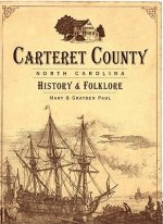 Carteret County, North Carolina: History & Folklore
