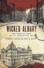 Wicked Albany:: Lawlessness & Liquor in the Prohibition Era