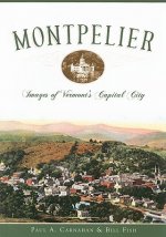 Montpelier: Images of Vermont's Capital City