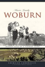Woburn: Hidden Tales of a Tannery Town