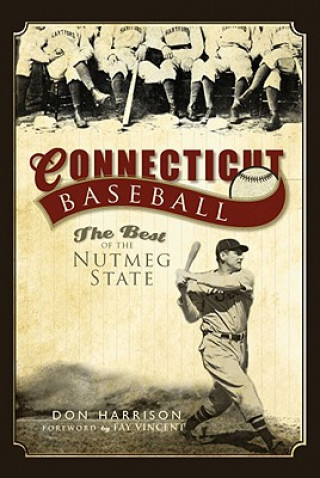 Connecticut Baseball: The Best of the Nutmeg State