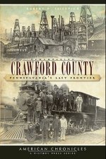 Remembering Crawford County: Pennsylvania's Last Frontier