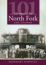 101 Glimpses of the North Fork and the Islands