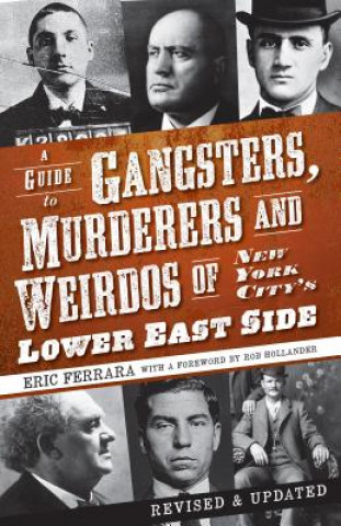 A Guide to Gangsters, Murderers and Weirdos of New York City's Lower East Side