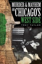 Murder & Mayhem on Chicago's West Side