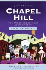 Remembering Chapel Hill: The Twentieth Century as We Lived It