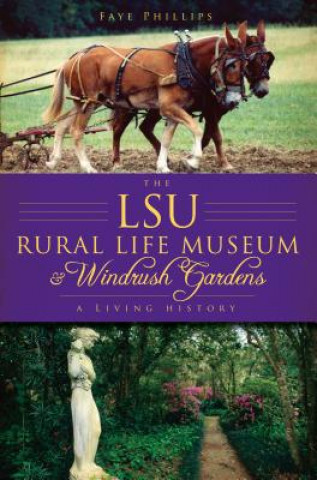 The LSU Rural Life Museum & Windrush Gardens: A Living History