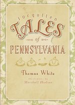 Forgotten Tales of Pennsylvania