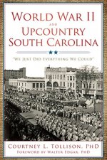 World War II and Upcountry South Carolina: We Just Did Everything We Could