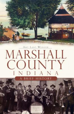 Marshall County, Indiana:: A Brief History