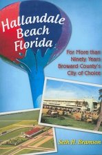 Hallandale Beach Florida: For More Than Ninety Years Broward County's City of Choice