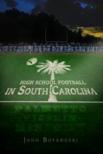 High School Football in South Carolina:: Palmetto Pigskin History