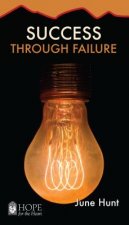 Success Through Failure [June Hunt Hope for the Heart]