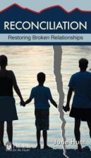 Reconciliation Minibook (Hope for the Heart, June Hunt): Restoring Broken Relationships