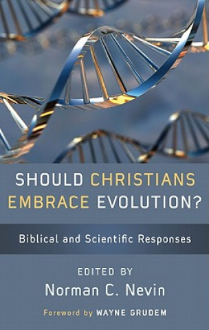 Should Christians Embrace Evolution?: Biblical and Scientific Responses