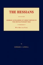 The Hessians and the Other German Auxiliaries of Great Britain in the Revolutionary War