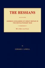 The Hessians and the Other German Auxiliaries of Great Britain in the Revolutionary War