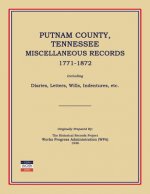 Putnam County, Tennessee, Miscellaneous Records 1771-1872; Including Diaries, Letters, Wills, Indentures, Etc.
