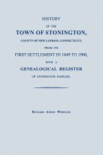 History of the Town of Stonington, County of New London, Connecticut, from Its First Settlement in 1649 to 1900, with a Genealogical Register of Stoni