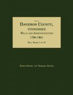 Index to Davidson County, Tennessee, Wills and Administrations, 1784-1861. Will Books 1 to 19